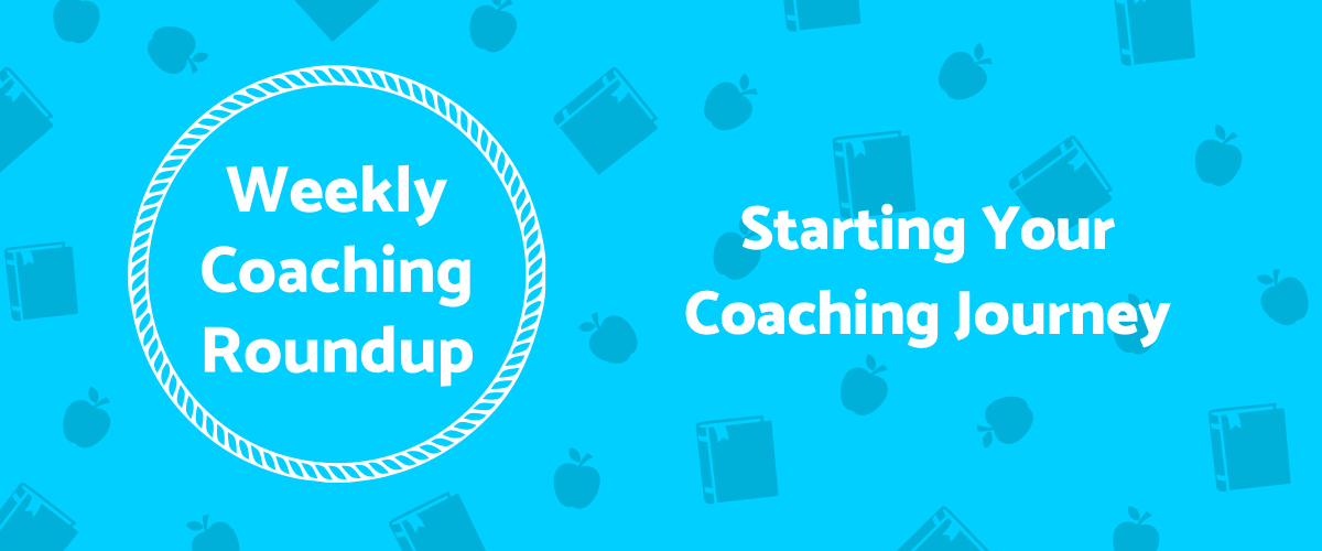 2021-05-Roundup-Header-Starting-Your-Coaching-Journey