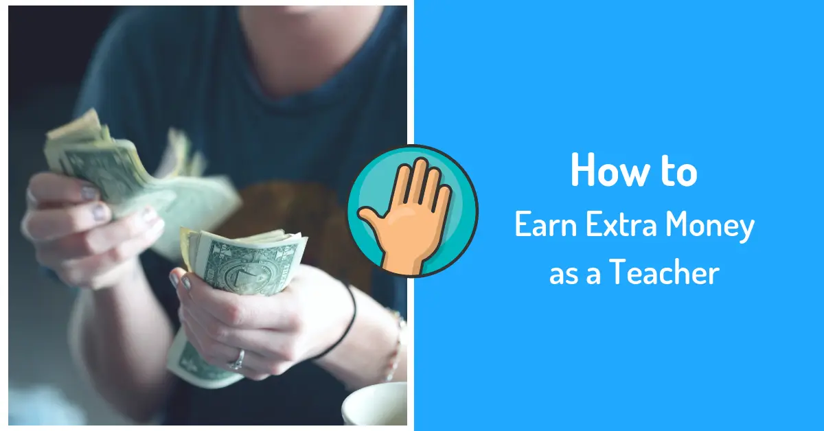 Photo of a person counting money and text. Text saying How to Earn Extra Money as a Teacher.