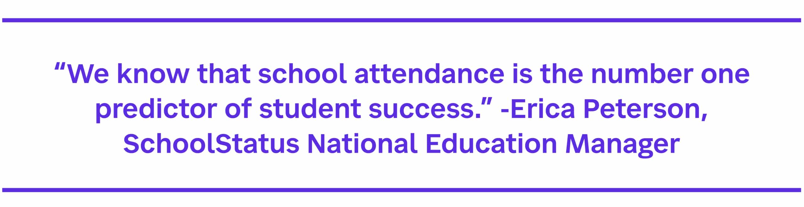 Quote. We know that school attendance is the number one predictor of student success.