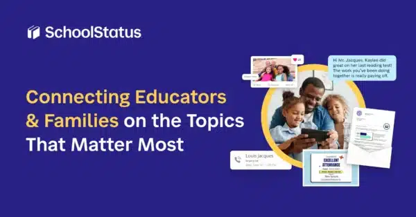 school ecosystem graphic show messages to families and attendance reports featuring the slogan “Connecting Educators & Families on the Topics That Matter Most”