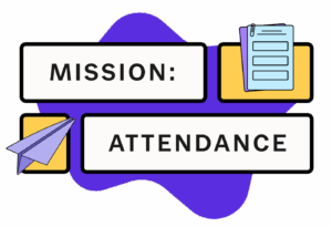 Mission: Attendance design